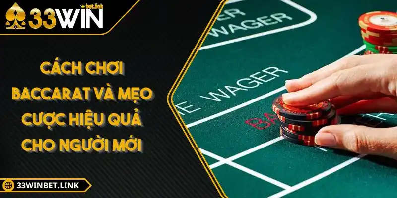 Cách Chơi Baccarat Và Mẹo Cược Hiệu Quả Cho Người Mới