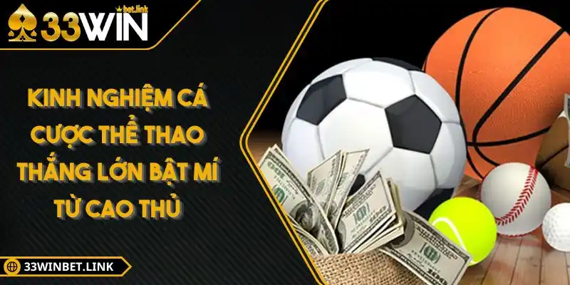 Kinh Nghiệm Cá Cược Thể Thao Thắng Lớn Bật Mí Từ Cao Thủ
